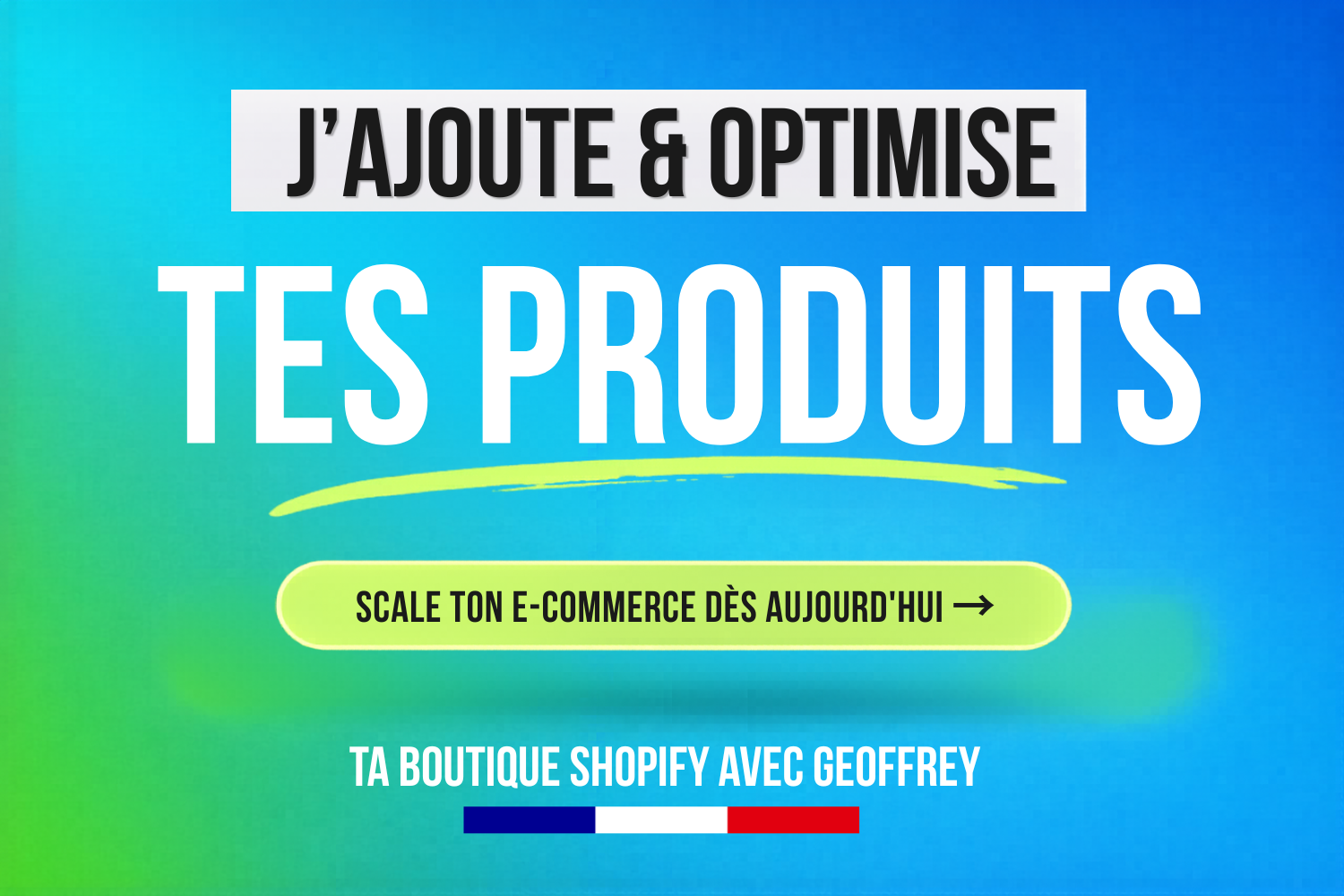 J’ajoute et optimise tes produits Shopify